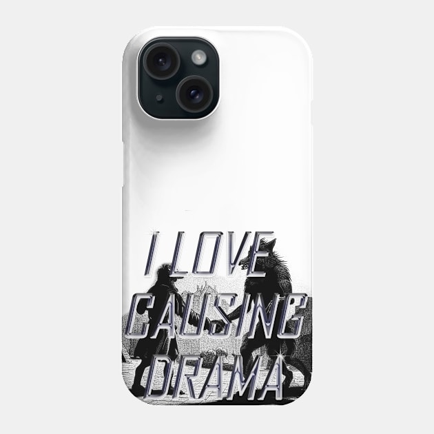 I LOVE CAUSING DRAMA Phone Case by Hopesyte.id