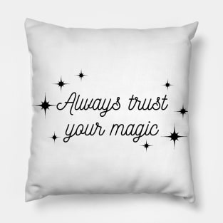 Always trust your Magic. Magical motivational design. Pillow