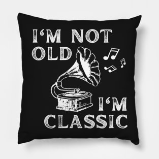 I'm Not Old I'm Classic funny retro music phonograph Pillow