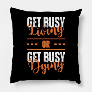 Morgan Freeman Get Busy Living or Get Busy Dying Pillow