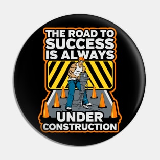 The Road To Success Is Always Under Construction Pin