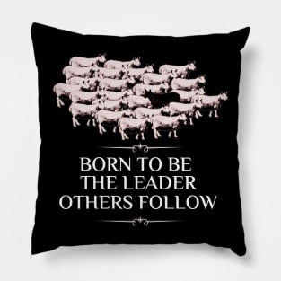 Born To Be The Leader Others Follow Pillow