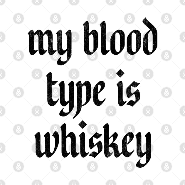 My Blood Type Is Whiskey by DankFutura