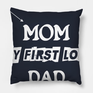 ATTENTION MOM MY FIRST LOVE DAD MY FOREVER HERO VALENTINE Pillow