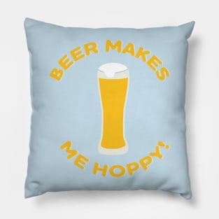 Beer Makes Me Hoppy! Pillow