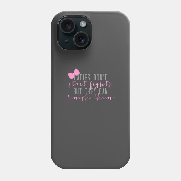 Ladies Don't Start Fights Phone Case by LivelyLexie