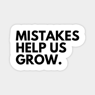 Mistakes Help Us Grow. Motivational and Inspirational Saying Magnet