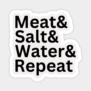 Meat& Salt& Water& Repeat Funny Meat Lover Carnivore Diet T Magnet