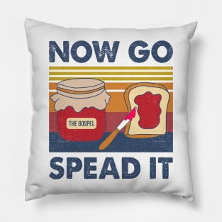 The Gospel Now Go Spread It Pillow