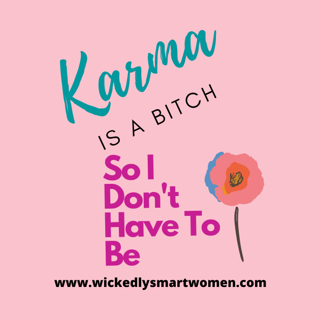 Karma Is A Bitch Style #2 by Anjel B Hartwell