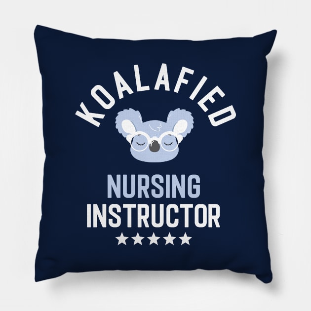 Koalafied Nursing Instructor - Funny Gift Idea for Nursing Instructors Pillow by BetterManufaktur