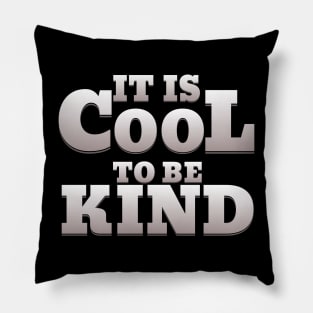 IT IS COOL TO BE KIND Pillow