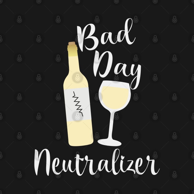 Bad Day Neutralizer White Wine by Rosemarie Guieb Designs