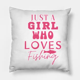 Just a Girl who Loves Fishing Pillow