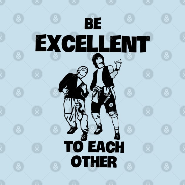 Be Excellent to Each Other by Slightly Unhinged