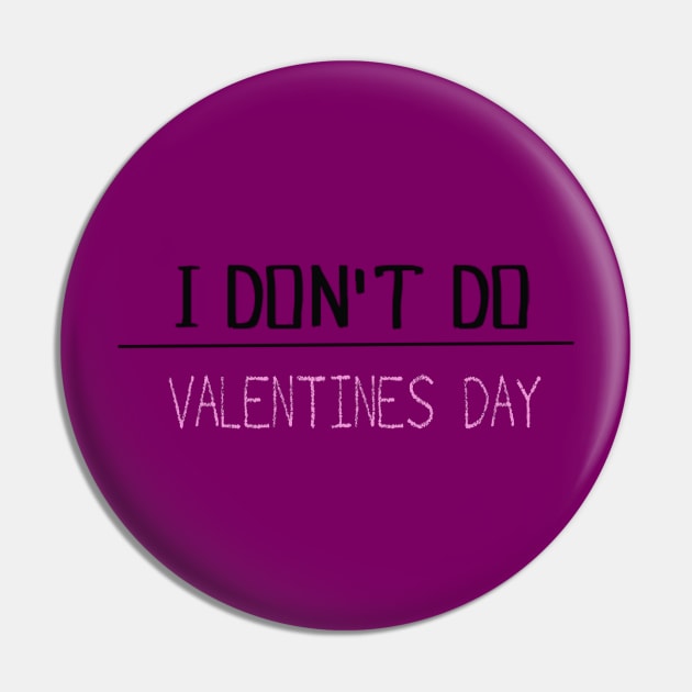 I DON'T DO V-DAY Pin by Kay beany