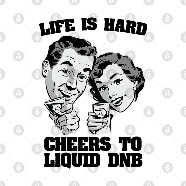 Life is hard Cheers to Liquid DNB ( 174 bpm club ) by Wulfland Arts