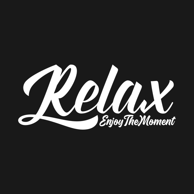 Relax Enjoy The Moment by RelianceDesign