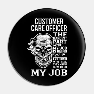 Customer Care Officer T Shirt - The Hardest Part Gift Item Tee Pin