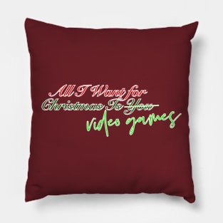 All I Want for Christmas Is... Video Games! Pillow