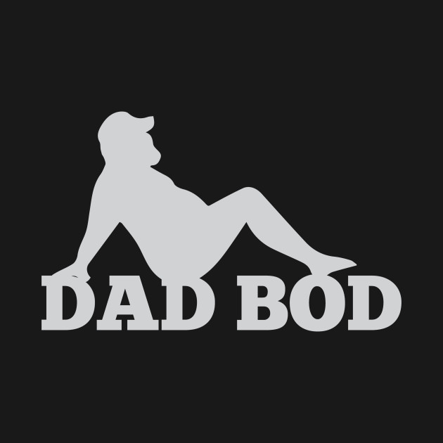 Download Dad Bod - Dad - T-Shirt | TeePublic