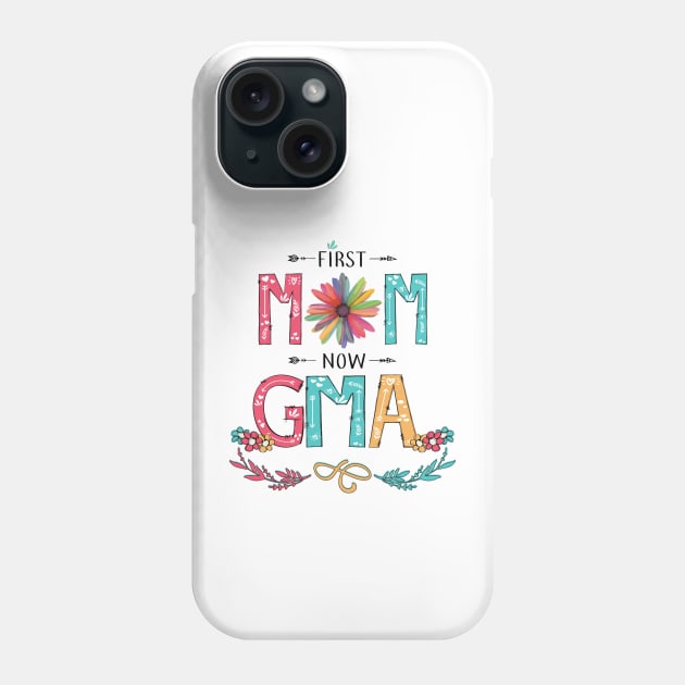 First Mom Now Gma Wildflowers Happy Mothers Day Phone Case by KIMIKA