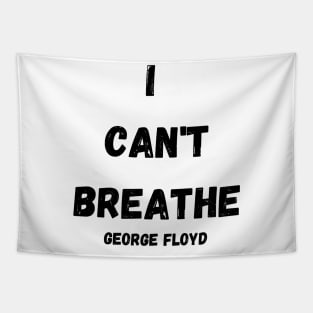 I CAN'T BREATHE GEORGE FLOYD T-SHIRT Tapestry