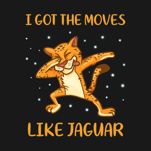 I got the moves like jaguar T-Shirt