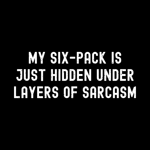 My six-pack is just hidden under layers of sarcasm by trendynoize