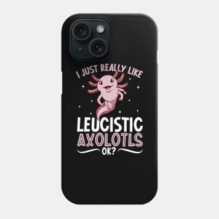 I just really like my Leucistic Axolotl Phone Case