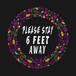 Please Stay 6 Feet Away Social Distancing T-Shirt