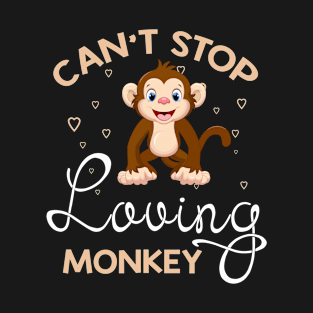 Can't Stop Loving Monkey T-Shirt Monkey Lover Gifts T-Shirt