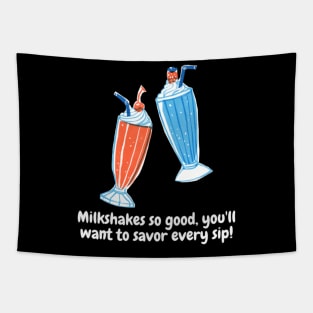 Milkshakes so good, you'll want to savor every sip! Tapestry