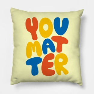 You Matter Pillow