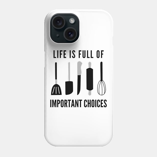 Life Is Full Of Important Choices Phone Case by Petalprints