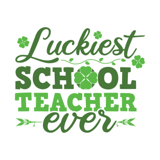 Luckiest School Teacher Ever St Patricks Day Teacher T-Shirt