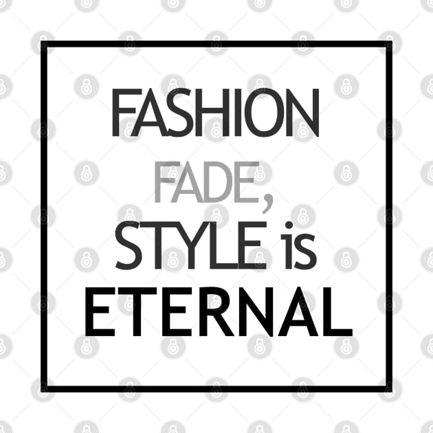 Fashion fade, style is eternal by twotwentyfives