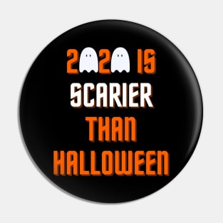 2020 Is Scarier than Halloween Pin