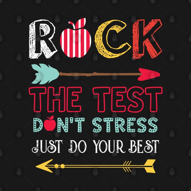 Rock The Test Don't Stress Just Do Your Best by maxdax