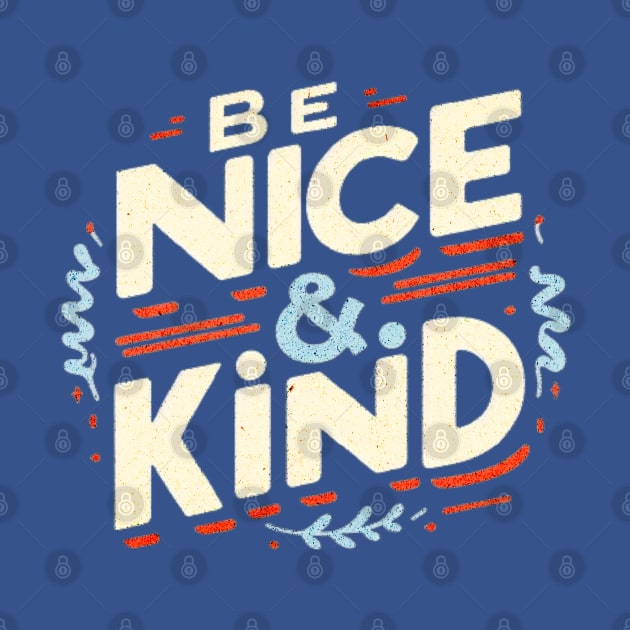 BE NICE AND KIND by Imaginate