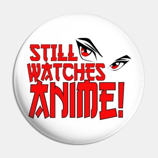 Still Watches Anime! Pin