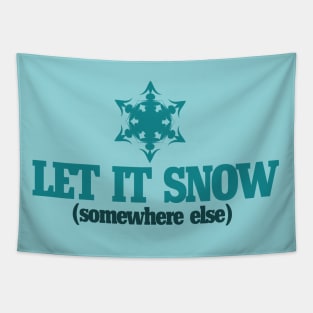 Let it snow somewhere else Tapestry