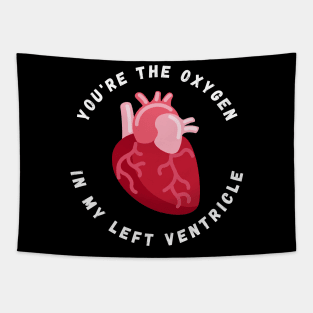 Valentine's Day Heart You're the Oxygen in My Left Ventricle Tapestry