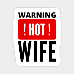 Warning Hot Wife funny quote Magnet