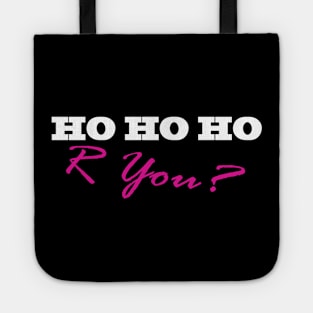 HO HO HO R YOU? Tote