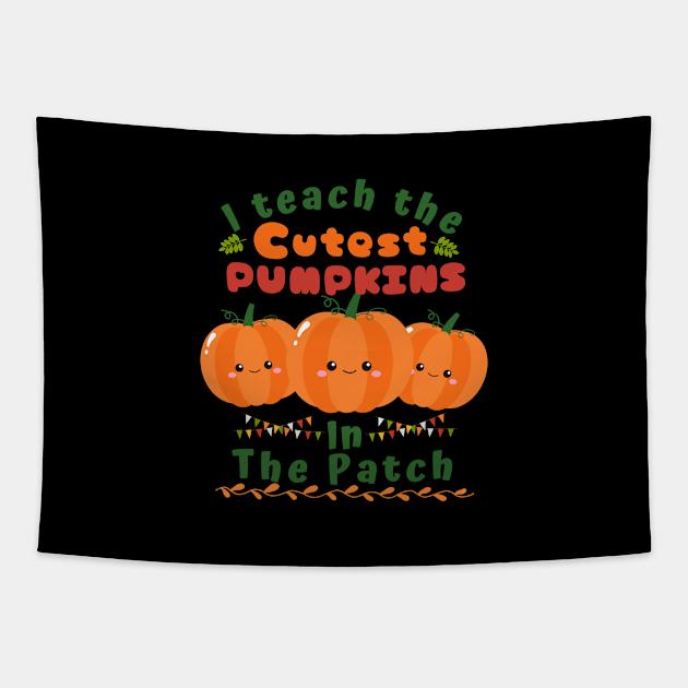 I teach the cutest pumpkins in the patch. Tapestry by WhaleSharkShop