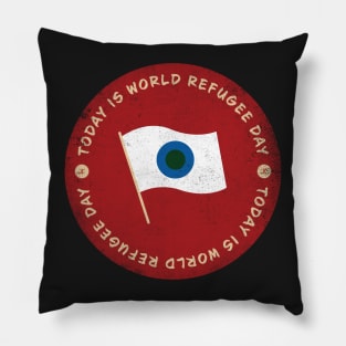 Today is World Refugee Day Badge Pillow