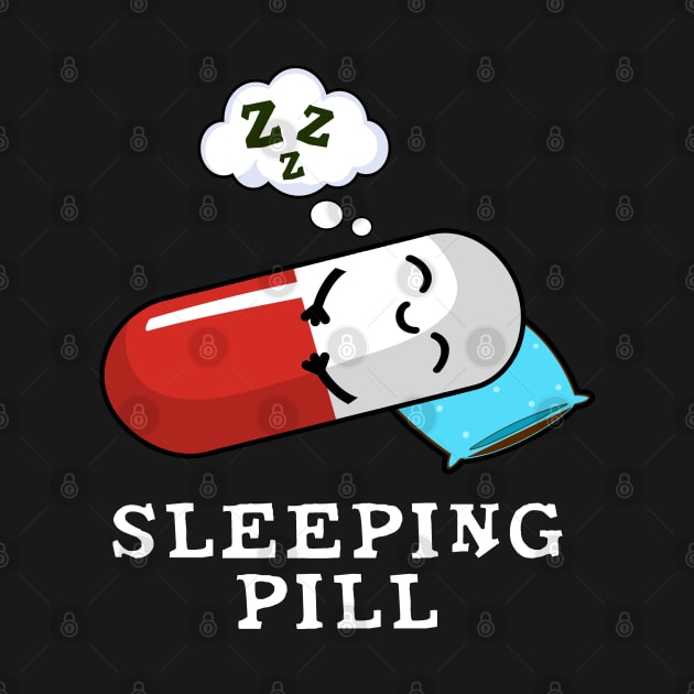 Sleeping Pill Cute Medicine Pun by punnybone