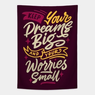 Typography Quote: Keep your Dreams Big and Worries Small Tapestry