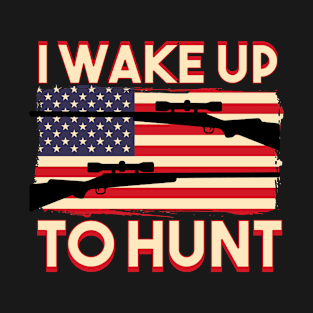 I Wake Up To Hunt T-Shirt